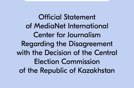 Official Statement of MediaNet International Center for Journalism Regarding the Decision of the Central Election Commission of the Republic of Kazakhstan